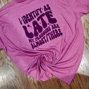 I identify as late shirt